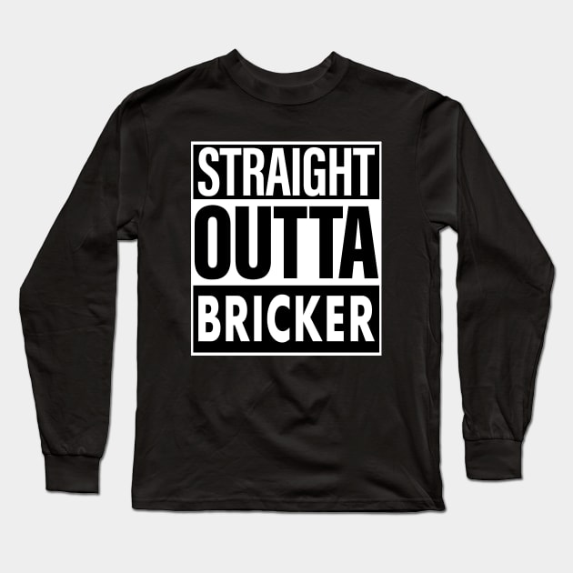 Bricker Name Straight Outta Bricker Long Sleeve T-Shirt by ThanhNga